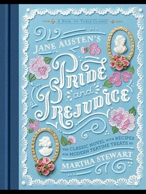Jane Austen's Pride and Prejudice: A Book-to-Table Classic Martha Stewart